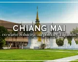 Złota pagoda i białe stupy w Chiang Mai, północna Tajlandia. Co warto zobaczyć w tym regionie?