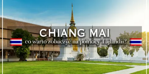 Złota pagoda i białe stupy w Chiang Mai, północna Tajlandia. Co warto zobaczyć w tym regionie?