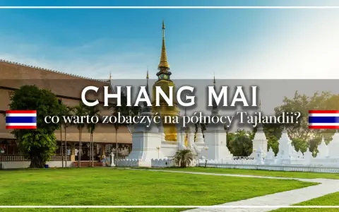 Złota pagoda i białe stupy w Chiang Mai, północna Tajlandia. Co warto zobaczyć w tym regionie?