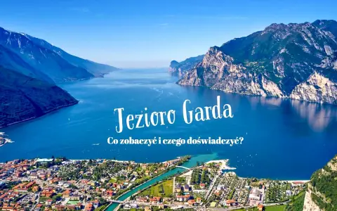Malownicze Jezioro Garda z górami w tle. Odkryj atrakcje i zaplanuj niezapomniany pobyt nad wodą.