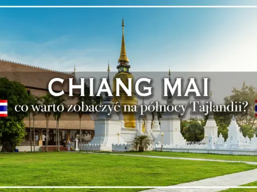 Złota pagoda i białe stupy w Chiang Mai, północna Tajlandia. Co warto zobaczyć w tym regionie?