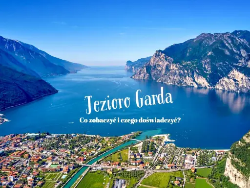 Malownicze Jezioro Garda z górami w tle. Odkryj atrakcje i zaplanuj niezapomniany pobyt nad wodą.