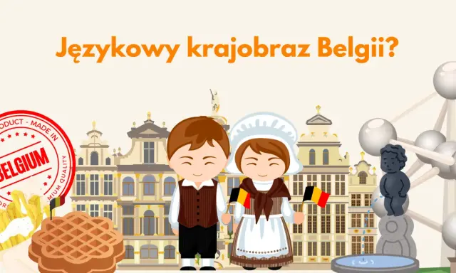 Dzieci z flagami Belgii, frytki, gofry i Atomium. Poznaj języki urzędowe Belgii!